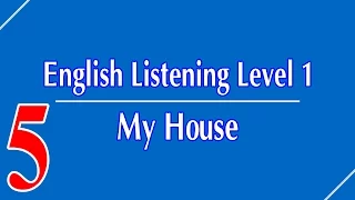 English Listening Level 1 - Lesson 5 - My House