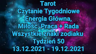 Czytanie Tygodniowe🔮Wszystkie znaki🌌Tydzień 50🔆13.12 do 19.12.21-Energia Główna,Miłość, Praca+Rada