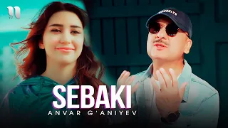 Anvar G'aniyev - Sebaki (Official Music Video)
