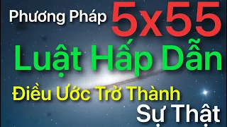 Phương Pháp 55x5 Của Luật Hấp Dẫn - Biến Điều Ước Trở Thành Sự Thật