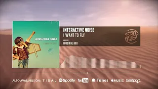Interactive Noise - I Want To Fly (Official Audio)