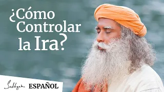 ¿Cómo controlar la ira? | Sadhguru