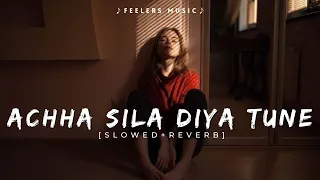 Achha Sila Diya Tune Mere Pyar Ka | Slowed Reverb | Lofi Songs | Feelers Music