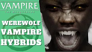 When Werewolves Turn Into Vampires - VtM and Werewolf The Apocalypse