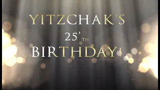 Yitzchak's 25th Bday Gift