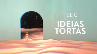 Fel C - Ideias Tortas (Lyric Video)