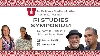PI Studies Symposium- To Search for Roots is to Discover Routes: Pacific Theories of Diaspora