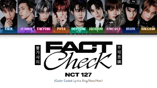 NCT 127 엔시티 127 'Fact Check (불가사의; 不可思議)' Lyrics Color Coded [Han/Rom/Eng]