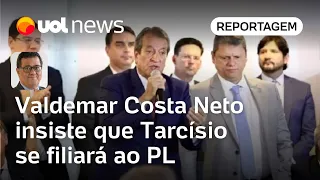 Valdemar Costa Neto insiste que Tarcísio se filiará ao PL | Tales Faria