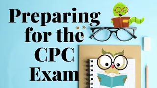 HOW TO PREPARE FOR THE CPC EXAM AFTER FINISHING THE MEDICAL CODING PROGRAM