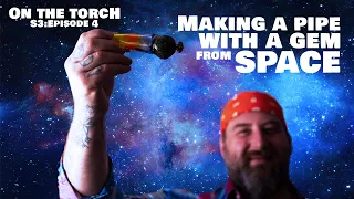 Making a pipe with a gem from space || On the Torch SEASON 3 Ep 4 II