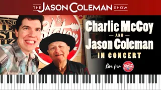 Today's Show: Charlie McCoy & Jason Coleman In Concert - The Jason Coleman Show