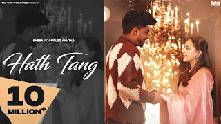 Hath Tang (Official Video) Sabba ft Gurlez Akhtar | Laddi Gill | Latest New Punjabi Songs 2023