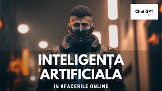 Cum folosesti CHAT GPT si Inteligenta Artificiala in afacerea ta