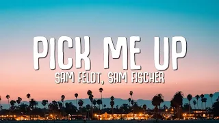 Sam Feldt, Sam Fischer - Pick Me Up (Lyrics)