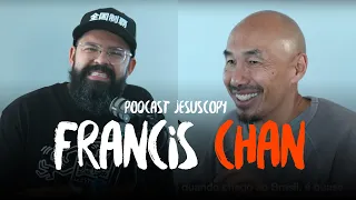 FRANCIS CHAN - JesusCopy Podcast #126