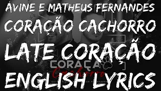 [BRAZILIAN LYRICS] Ávine e Matheus Fernandes - Coração Cachorro (Late Coração) - English