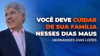Hernandes Dias Lopes | CUIDE E PROTEJA A SUA FAMÍLIA