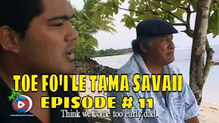 SAMOA ENTERTAINMENT - TOE FO'I LE TAMA SAVAII (EPISODE # 11)