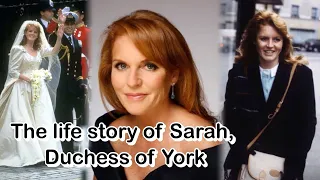 The life story of Sarah, Duchess of York