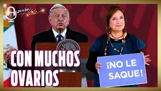 ¡NO le tengo MIEDO a AMLO, mis OVARIOS son ENORMES! responde Xóchitl Gálvez al PRESIDENTE