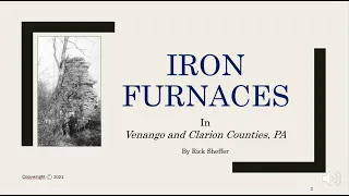 Old Iron Furnaces of Venango & Clarion Counties, PA (1820 - 1850)