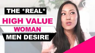 How To Be A High Value Woman That Men Desire (Real Truth!)