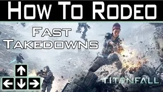 Titanfall - How To Rodeo - Fast Pilot and Titan Takedowns