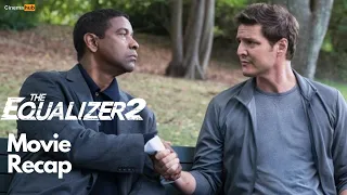 THE EQUALIZER 2 | Movie Recap | Denzel Washington, Pedro Pascal