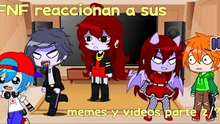 Los FNF reaccionan a sus memes y videos parte 2/? ||Lyn Neko||° ❤️🍫🌈✨💫