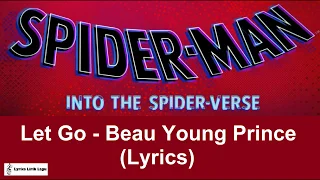 Ost. Spider-Man: Into the Spider-Verse | Beau Young Prince - Let Go ( Lyrics ) | Soundtrack