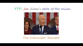 [YTP] Joe Jiden's state of the onion REACTION! | The Interacter Reactor