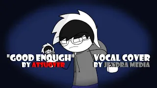 "Good Enough” Vocal Cover | Original song by @atsuover | Cover by Jexdra Media