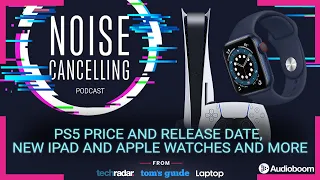 PS5 price and release date, new Apple devices and Oculus Quest 2 | Noise Cancelling Podcast Ep. 29