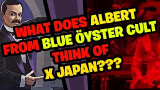 What does ALBERT from Blue Öyster Cult think about X JAPAN?
