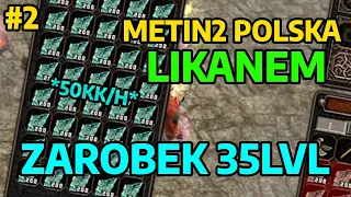 Metin2.pl Polska Likanem [#2] ZAROBEK NA 35LVL | ROBIMY EQ DO V2