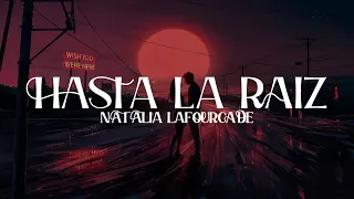 Hasta la raíz - Natalia Lafourcade (Letra)