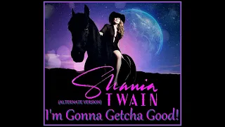 shania twain - I'm Gonna Getcha Good! (alternate version)