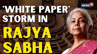 Rajya Sabha LIVE Today | Finance Minister Nirmala Sitharaman On White Page In Rajya Sabha | N18L