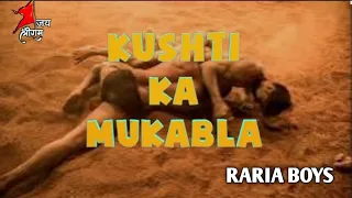 KUSHTI MUKABLA 🔥💯 || kushti 2024|| RARIA BOYS 😎 #kushti