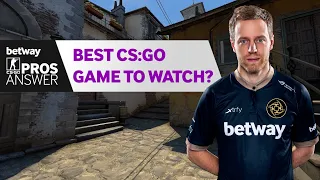 CS:GO Pros Answer: What is the Best CS:GO Match to Watch?