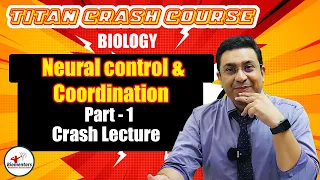 Biology l Neural Control and Coordination 1 l Titan Crash Course l NEET