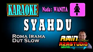 SYAHDU || ROMA IRAMA || KARAOKE Nada WANITA