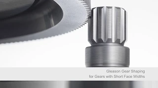 Gleason - Gear Shaping for Gears with Short Face Widths