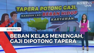 Tapera Potong Gaji, Nambah Lagi Beban Hidup Karyawan Terutama Kelas Menengah-Bawah