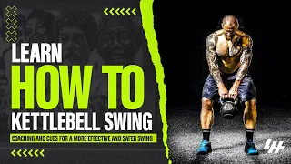 How To Kettlebell Swing - Coaching and Cues For A More Effective and Safer Swing