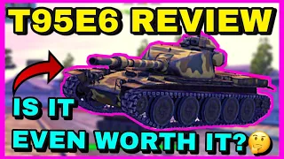 WOTB | T95E6 REVIEW | IS IT EVEN WORTH IT? 🤔