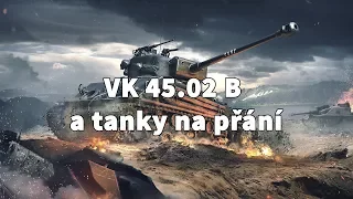 WoT Blitz | VK 45.02 B a tanky na přání | CZ | 1080p lagged