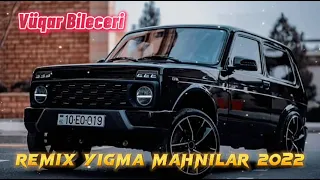 Azeri Bass Music Remix 2022 ( Yigma Mahnilar Remix ) Vuqar Bileceri |Yeni