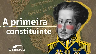 Histórias do Brasil - A primeira Assembleia Constituinte do Brasil